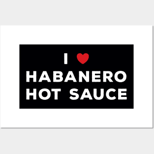 I Love Habanero Hot Sauce Posters and Art